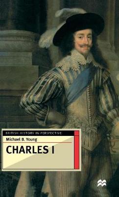 Charles I on Hardback by Michael B. Young