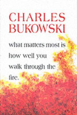 What Matters Most is How Well You by Charles Bukowski image