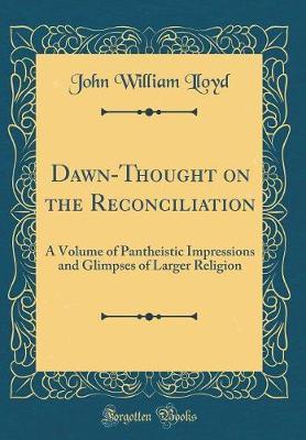 Dawn-Thought on the Reconciliation by John William Lloyd image
