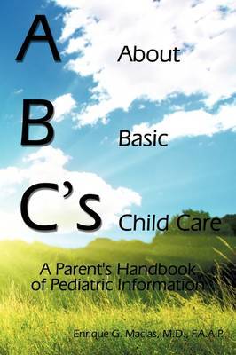 ABC's = About Basic Child Care by M.D. F.A.A.P. Enrique G. Macias image