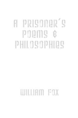 A Prisoner's Poems & Philosophies by William Fox image