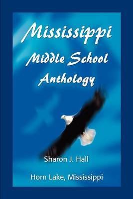 Mississippi Middle School Anthology: Horn Lake, Mississippi by Sharon J Hall image