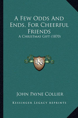 A Few Odds and Ends, for Cheerful Friends: A Christmas Gift (1870) by John Payne Collier image