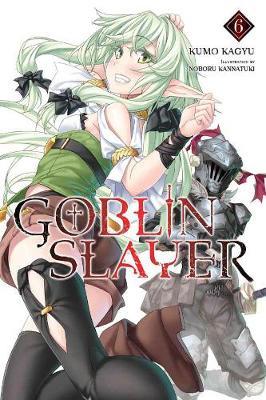 Goblin Slayer, Vol. 6 (light novel) by Kumo Kagyu image