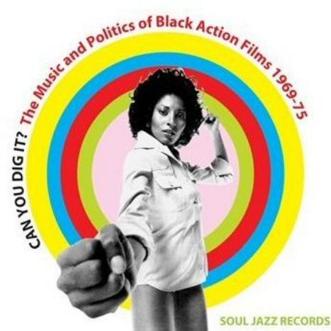 Soul Jazz Records Presents Can You Dig It? The Music And Politics Of Black Action Films 1969-75 on CD by Various