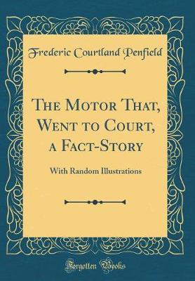 The Motor That, Went to Court, a Fact-Story by Frederic Courtland Penfield image