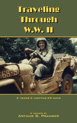 Traveling Through W.W. II by Arthur B. Pranger image