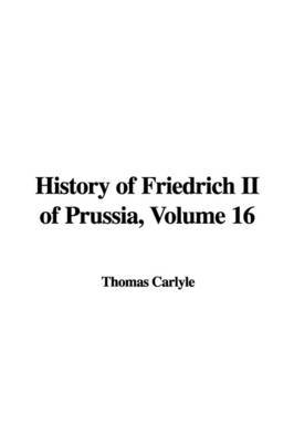 History of Friedrich II of Prussia, Volume 16 image