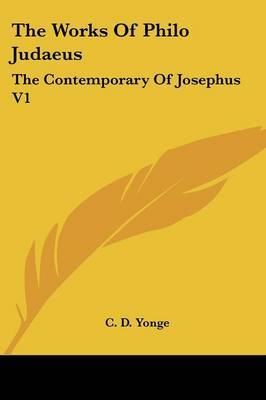 The Works of Philo Judaeus: The Contemporary of Josephus V1 image