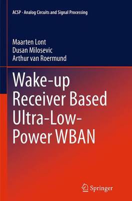 Wake-up Receiver Based Ultra-Low-Power WBAN by Maarten Lont