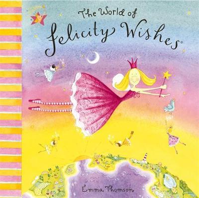 Felicity Wishes: The World Of Felicity Wishes by Emma Thomson image