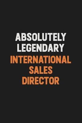 Absolutely Legendary International Sales Director by Camila Cooper image
