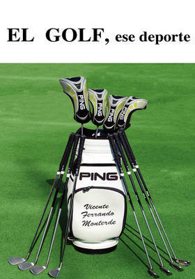 El Golf, Ese Deporte by Vicente Ferrando Monterde image