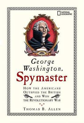 George Washington, Spymaster by Thomas B Allen image