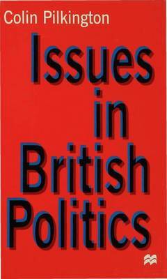 Issues in British Politics by Colin Pilkington image