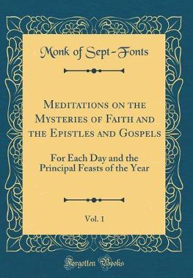 Meditations on the Mysteries of Faith and the Epistles and Gospels, Vol. 1 by Monk of Sept-Fonts image