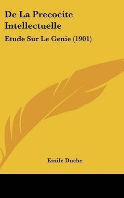 de La Precocite Intellectuelle: Etude Sur Le Genie (1901) by Emile Duche image