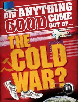 Did Anything Good Come Out of... the Cold War? by Paul Mason image