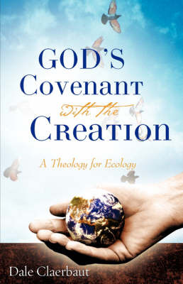 God's Covenant with the Creation on Paperback by Dale Claerbaut