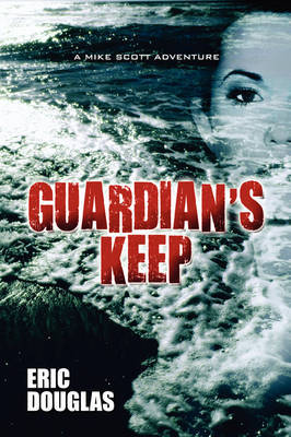 Guardian's Keep: A Mike Scott Adventure by Eric Douglas image