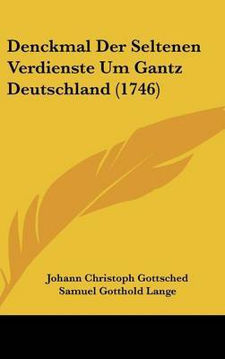 Denckmal Der Seltenen Verdienste Um Gantz Deutschland (1746) on Hardback by Johann Georg Sulzer