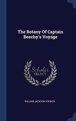 The Botany of Captain Beechy's Voyage on Hardback by William Jackson Hooker