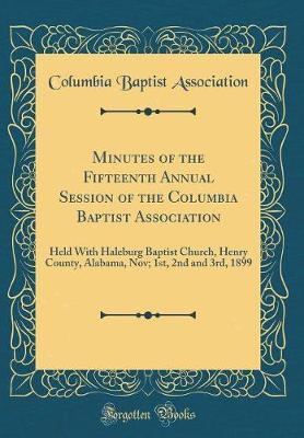 Minutes of the Fifteenth Annual Session of the Columbia Baptist Association by Columbia Baptist Association image