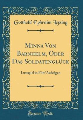 Minna Von Barnhelm, Oder Das Soldatengl�ck by Gotthold Ephraim Lessing image
