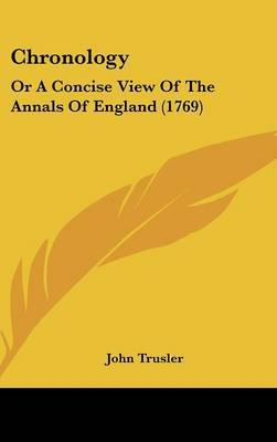 Chronology: Or A Concise View Of The Annals Of England (1769) by John Trusler image