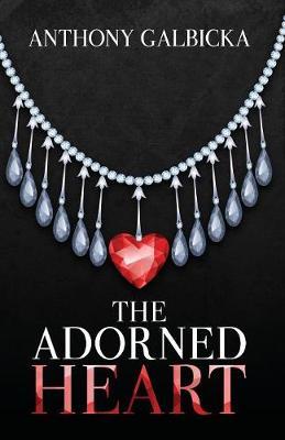 The Adorned Heart by Anthony Galbicka