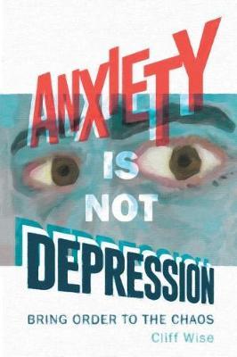 Anxiety Is Not Depression by Cliff Wise image