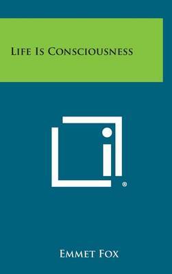 Life Is Consciousness on Hardback by Emmet Fox