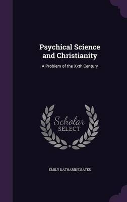Psychical Science and Christianity by Emily Katharine Bates image
