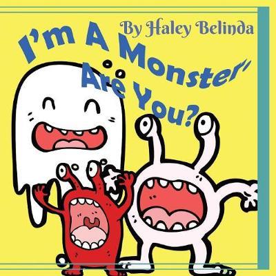 I'm a Monster Are You? by Haley Belinda image