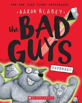 The Bad Guys in Superbad (the Bad Guys #8) by Aaron Blabey image