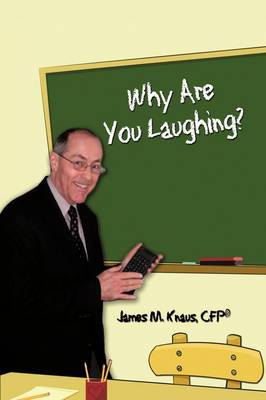 Why Are You Laughing? by CFP(R) James M. Knaus