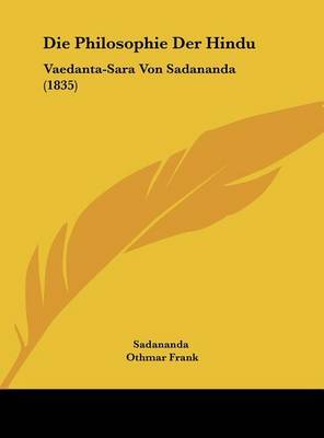 Die Philosophie Der Hindu: Vaedanta-Sara Von Sadananda (1835) by Sadananda image