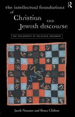 The Intellectual Foundations of Christian and Jewish Discourse by Bruce Chilton image