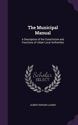 The Municipal Manual by Albert Edward Lauder image