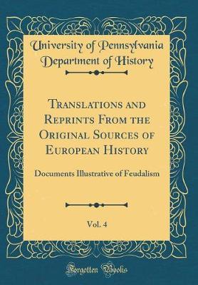 Translations and Reprints from the Original Sources of European History, Vol. 4 by University of Pennsylvania Depa History image