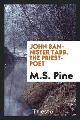 John Bannister Tabb, the Priest-Poet by M S Pine image