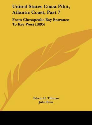 United States Coast Pilot, Atlantic Coast, Part 7: From Chesapeake Bay Entrance to Key West (1895) by John Ross image