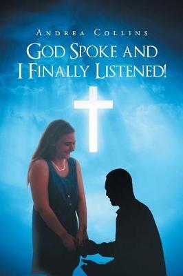 God Spoke and I Finally Listened! by Andrea Collins image