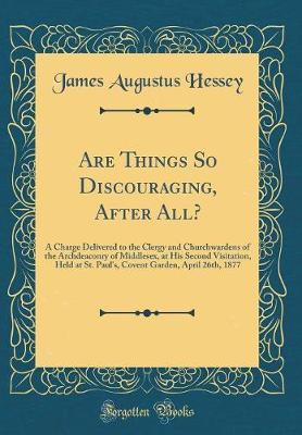 Are Things So Discouraging, After All? by James Augustus Hessey image