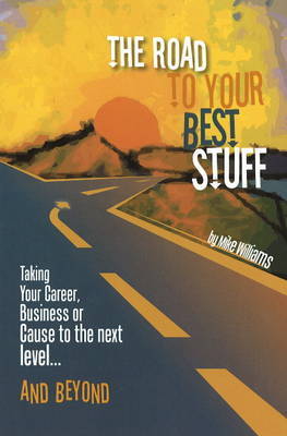The Road to Your Best Stuff by Mike Williams image
