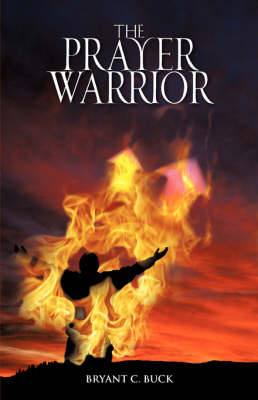 The Prayer Warrior by Bryant C Buck image