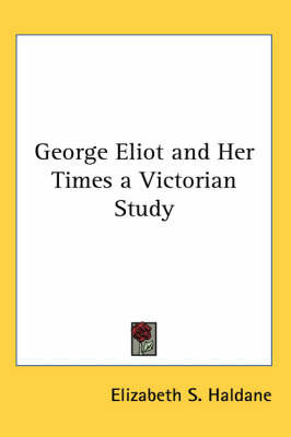 George Eliot and Her Times a Victorian Study by Elizabeth Sanderson Haldane image