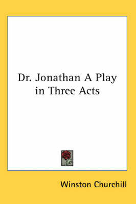 Dr. Jonathan A Play in Three Acts by Winston, Churchill image
