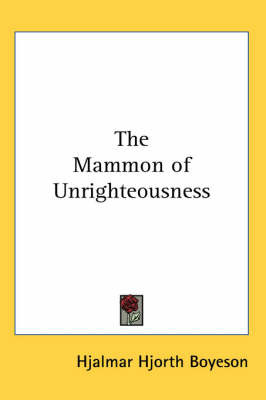 The Mammon of Unrighteousness on Paperback by Hjalmar Hjorth Boyeson