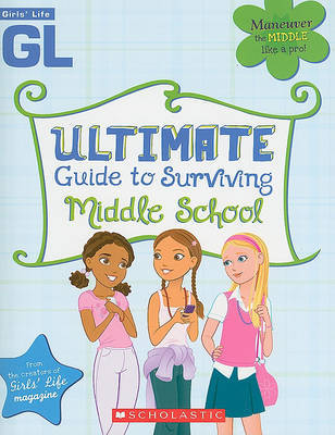 Girls' Life Ultimate Guide to Surviving Middle School by Girls' Life Magazine image